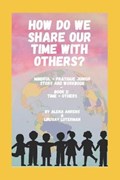 How Do We Share Our Time With Others? | Ahren, Alena ; Luterman, Lindsay | 