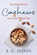 Searching for the Cashews in a Can of Mixed Nuts | A G Sloan | 