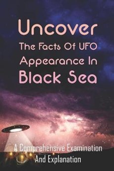 Uncover The Facts Of UFO Appearance In Black Sea