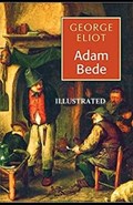 Adam Bede Illustrated | George Eliot | 