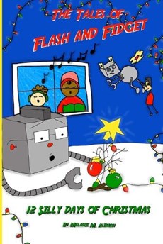 The Tales of Flash and Fidget and the 12 Silly Days of Christmas