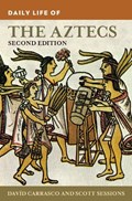 Daily Life of the Aztecs | Davíd Carrasco | 