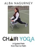 Chair Yoga: A Guided Path from Fear to Faith | Alba Nagurney | 