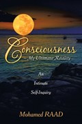 Consciousness - My Ultimate Reality | Mohamed Raad | 