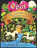 Opal, A Unicorn's Adventure | Angel Dunworth | 