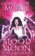 Blood Moon (Howl Series Book 2) | Morse, Jayme ; Morse, Jody | 