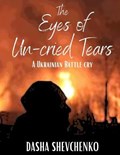 The Eyes of Un-Cried Tears | Dasha Shevchenko | 