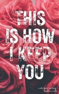 This Is How I Keep You | Kristina Mahr | 