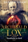 Archibald Lox and the Sinkhole to Hell | Darren Shan | 