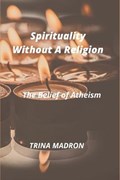 Spirituality Without a Religion | Trina Madron | 