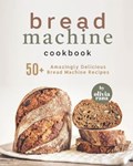 Bread Machine Cookbook | Olivia Rana | 