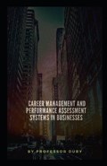 Career Management and Performance Assessment Systems in Businesses Annotated | Professor Duby | 