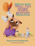 Nelly Pug Grows Muscles | EdD Megan Johnson McCullough | 