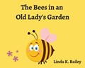 The Bees in an Old Lady's Garden | Linda Bailey | 