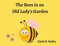 The Bees in an Old Lady's Garden | Linda Bailey | 