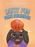 Darcy Pug Plays Basketball | Megan Johnson EdD McCullough | 