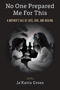 No One Prepared Me For This: A Mother's Tale of Loss, Love, and Healing