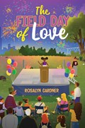 The Field Day of Love | Rosalyn Gardner | 