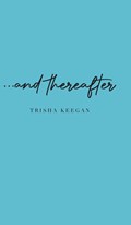 ...and thereafter | Trisha Keegan | 