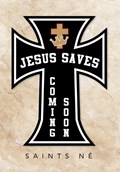 Jesus Saves: Coming Soon | Saints Né | 