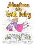 Adventures of the Tooth Fairy | Gavin Lamberti ;  Cindy Brown | 