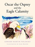 Oscar the Osprey and the Eagle Calamity | Edward Martin Polansky | 