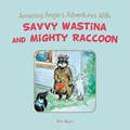 Amazing Angie's Adventures With Savvy Wastina and Mighty Raccoon | Rita Weyls | 
