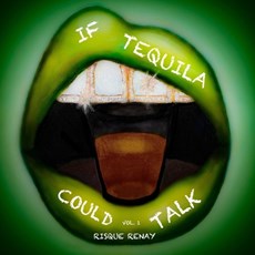 If Tequila Could Talk