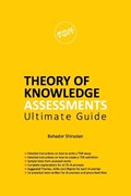 THEORY OF KNOWLEDGE ASSESSMENTS Ultimate Guide | Bahador Shirazian | 