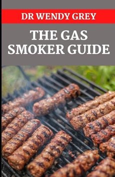 The Gas Smoker Guide