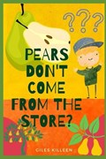 Pears Don't Come From The Store? | G Killeen | 