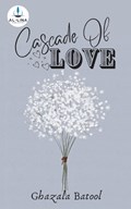 Cascade of Love | Ghazala Batool | 