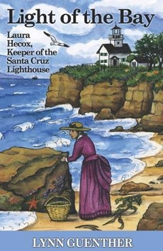 Light of the Bay: Laura Hecox, Keeper of the Santa Cruz Lighthouse