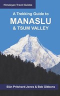 A Trekking Guide to Manaslu and Tsum Valley | Bob Gibbons ; Sian Pritchard-Jones | 