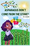 Asparagus Don't Come From The Store? | G Killeen | 