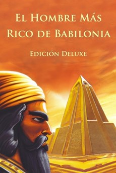El Hombre Mas Rico de Babilonia Edicion Deluxe (Ilustrado)
