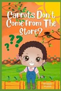 Carrots Don't Come From The Store? | G Killeen | 
