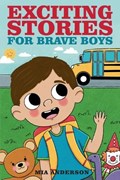 Exciting Stories for Brave Boys | Mia Anderson | 