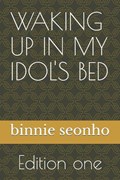 Waking Up in My Idol's Bed | Binnie Seonho | 
