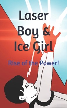 Laser Boy & Ice Girl: Comic novel for tweens