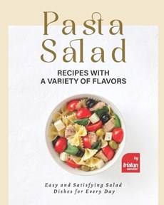 Pasta Salad Recipes with a Variety of Flavors