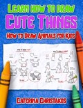 Learn How to Draw Cute Things | Caterina Christakos | 