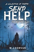 Send Help: I'm After Me Again | W.J. Corvus | 