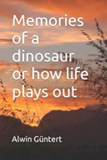 Memories of a dinosaur or how life plays out | Alwin Güntert | 