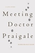 Meeting Dr. Praigale | Marie-France Leger | 