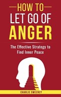 How to Let Go of Anger | Charlie Sweeney | 