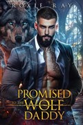 Promised To The Wolf Daddy | Roxie Ray | 