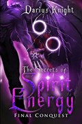 The Secrets of Spirit Energy | Darius Knight | 