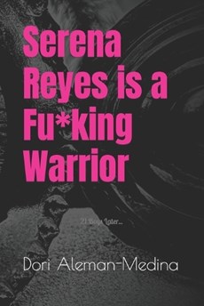 Serena Reyes is a Fu*king Warrior