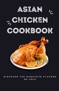Asian Chicken Cookbook | Himanshu Patel | 